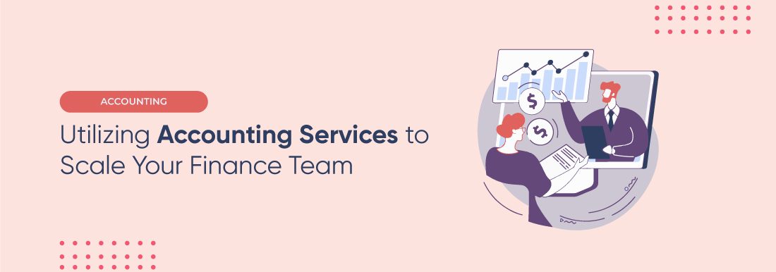 Utilizing-Accounting-Services-to-Scale-Your-Finance-Team